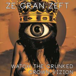 Ze Gran Zeft : Watch the Crunked Crown Vizion